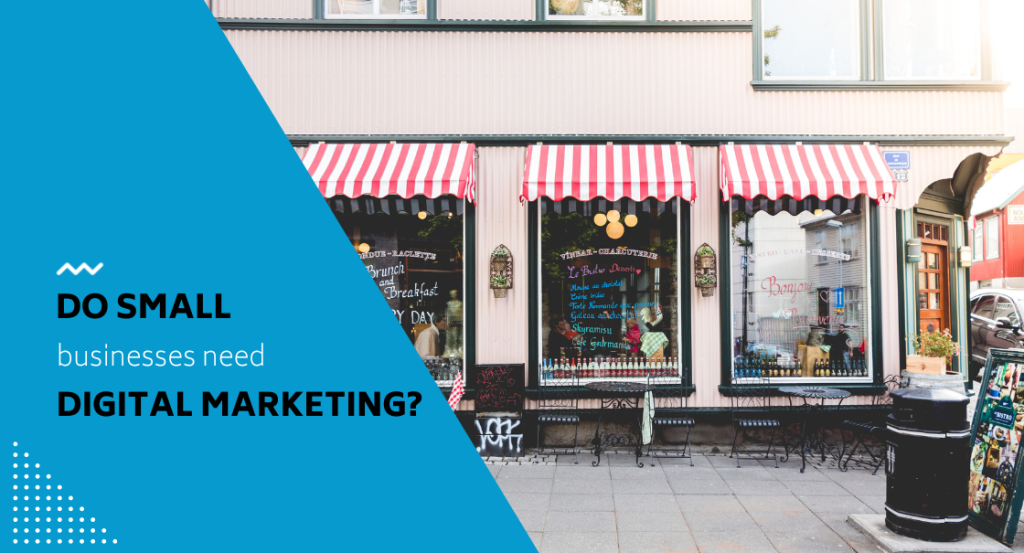 small businesses need digital marketing