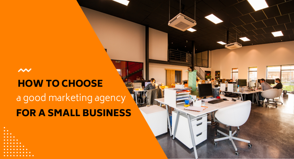 how to choose a good marketing agency for small businesses