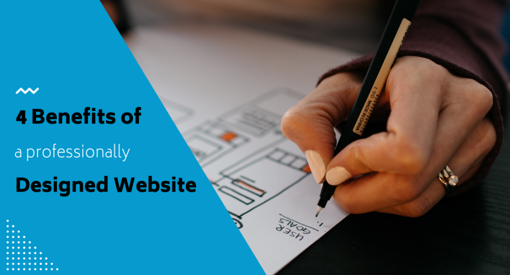 4 Benefits of a Professionally Designed Website