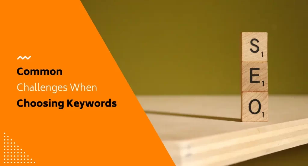 common challenges when choosing keywords