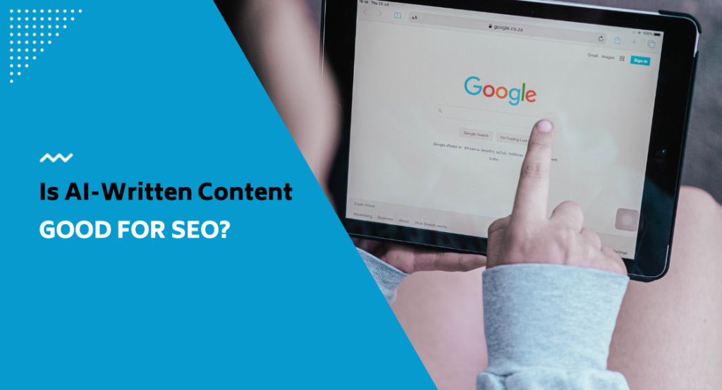 is ai-written content good for seo?