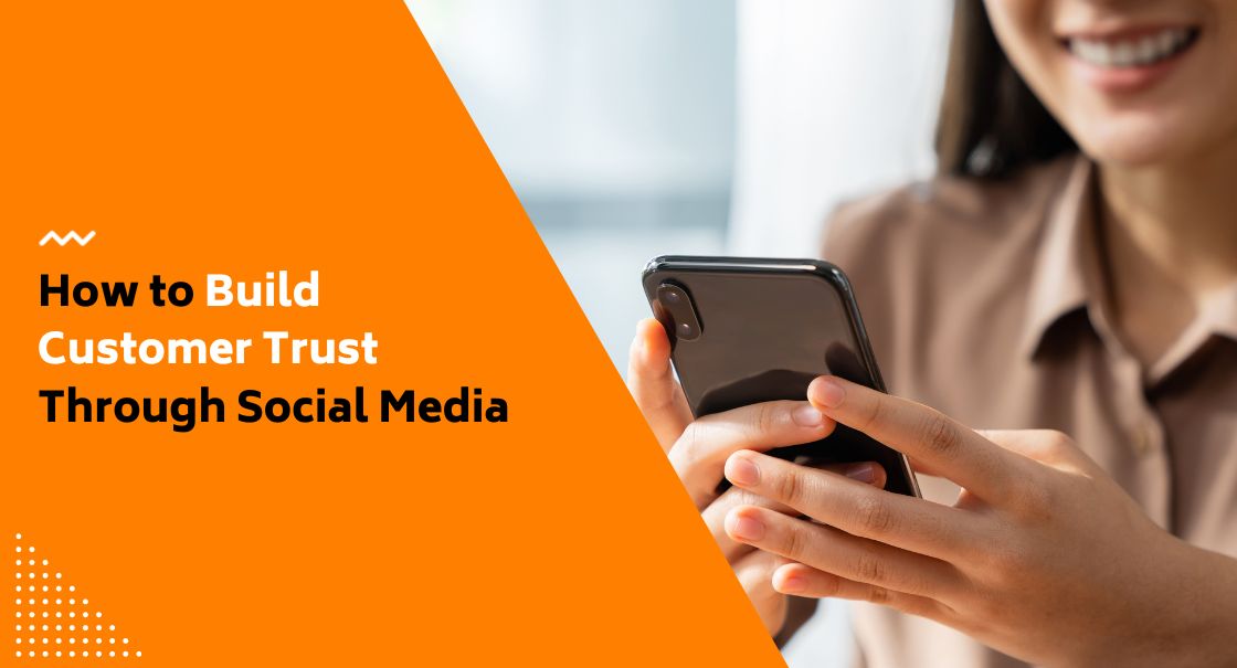 How to Build Customer Trust Through Social Media