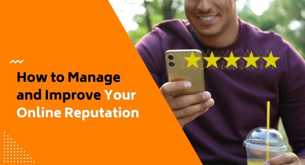 How to Manage and Improve Your Online Reputation