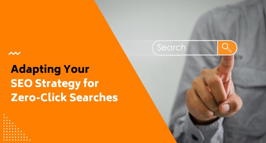 Adapting Your SEO Strategy for Zero-Click Searches
