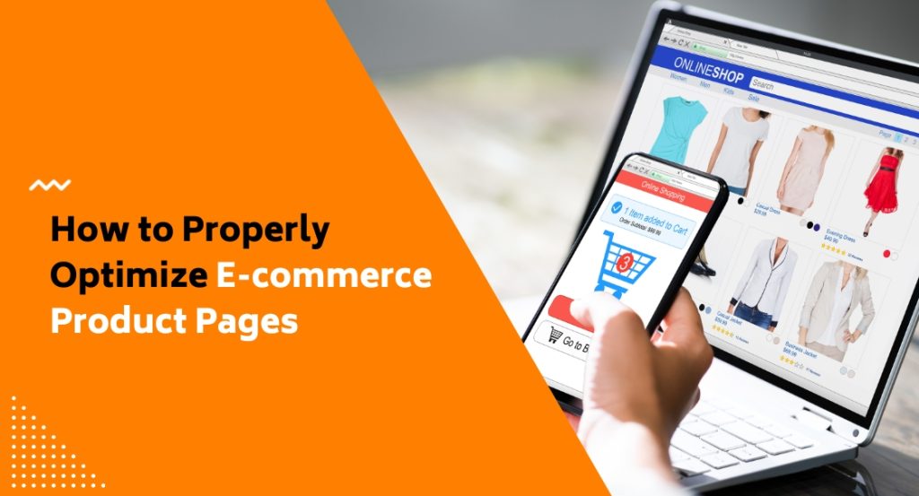 How to Properly Optimize E-commerce Product Pages